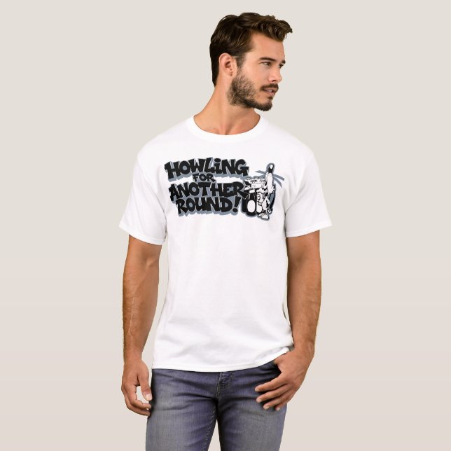 howling for another round! T-Shirt (Front Full)