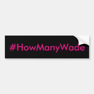 #HowManyWade Bumper Sticker Pink and Black