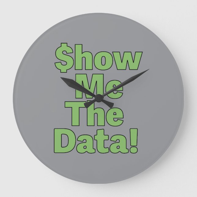 $howMeTheData! Large Clock (Front)