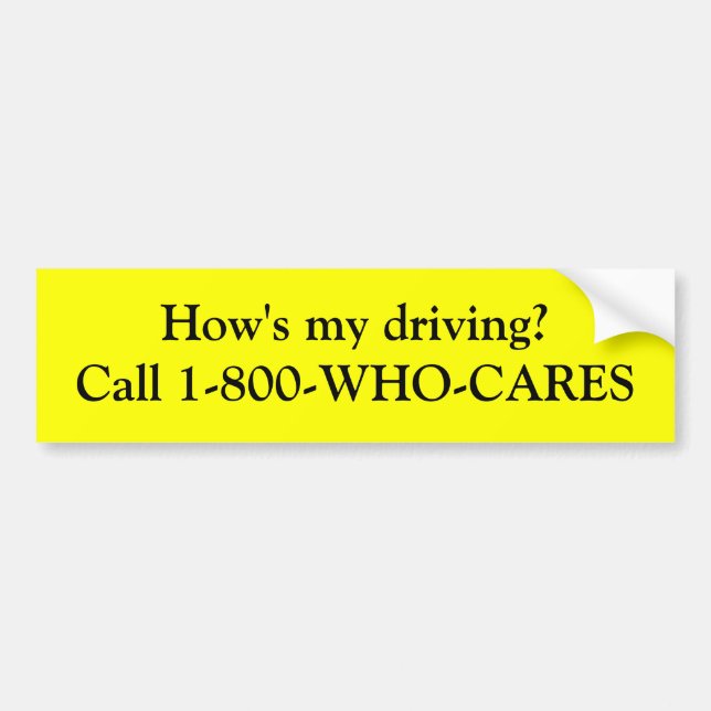How's my driving? bumper sticker (Front)