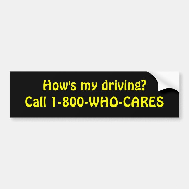 How's my driving? bumper sticker (Front)