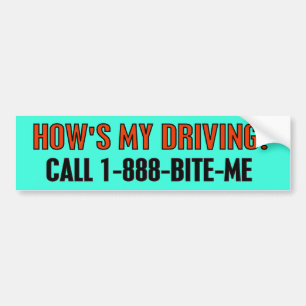 HOW'S MY DRIVING? BUMPER STICKER