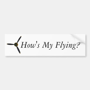 How's My Flying? Bumper Sticker