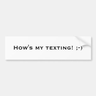 How's my texting! ;-) bumper sticker