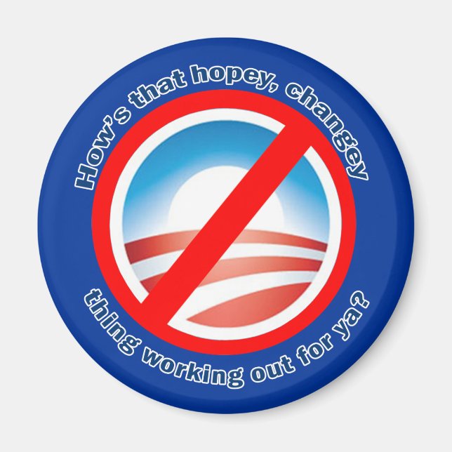 Hows that Hopey Changey Thing Working Out for ya? Magnet (Front)