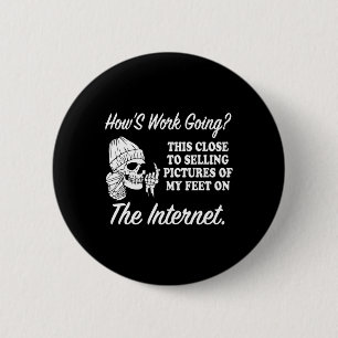How's Work Going 6 Cm Round Badge