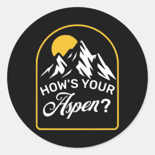 How's Your Aspen Funny Aspen Colorado Ski Skiing J Classic Round Sticker
