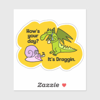How's your day? It's Draggin. Dragon Humour