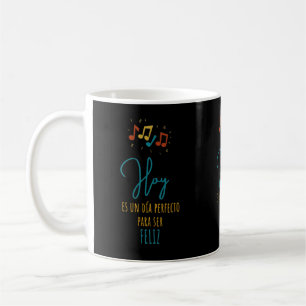 Hoy Es Un Dia Perfecto Para Ser Feliz Coffee Mug
