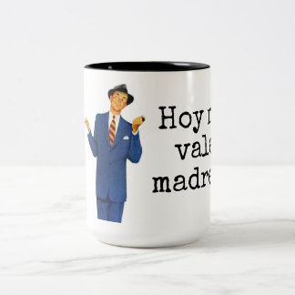 Hoy me vale madres! Two-Tone coffee mug