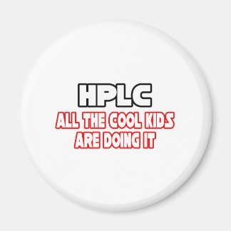 HPLC...Cool Kids Magnet