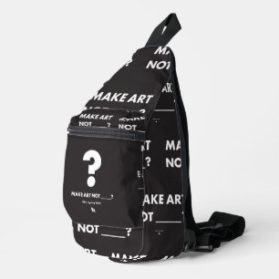 HPP MAKE ART NOT _____? Crossbody Bag