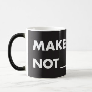 HPP MAKE ART NOT _____? Morphing Mug (11 oz)