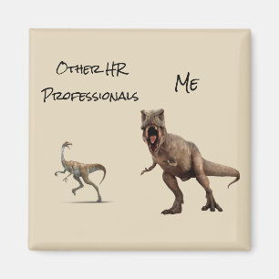 HR Funny Human Resources You Me Dinosaur Magnet