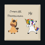 HR Funny Human Resources You Me Unicorn Magnet<br><div class="desc">This design was created through digital art. It may be personalised by clicking the customise button and changing the colour, adding a name, initials or your favourite words. Contact me at colorflowcreations@gmail.com if you with to have this design on another product. Purchase my original abstract acrylic painting for sale at...</div>