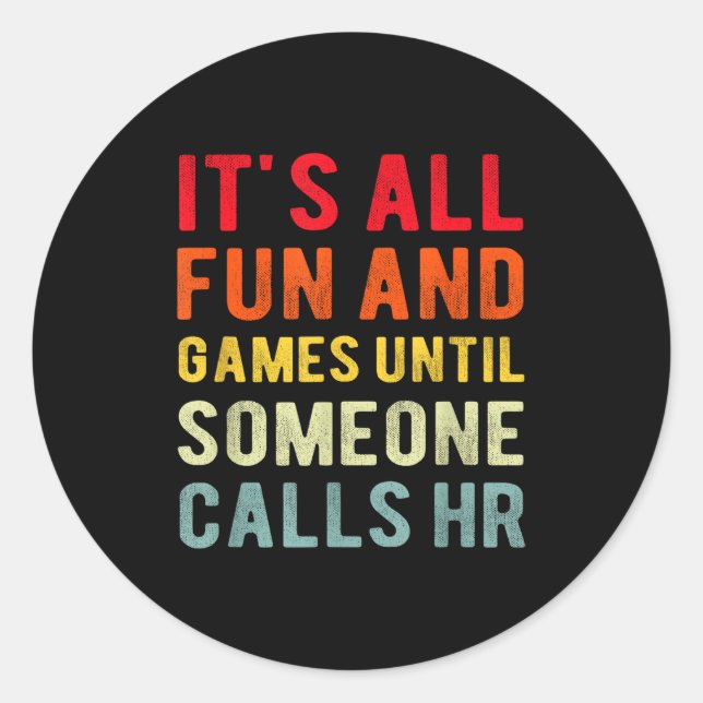 Hr Funny It's All Fun And Games Hr Quotes Human Re Classic Round Sticker (Front)