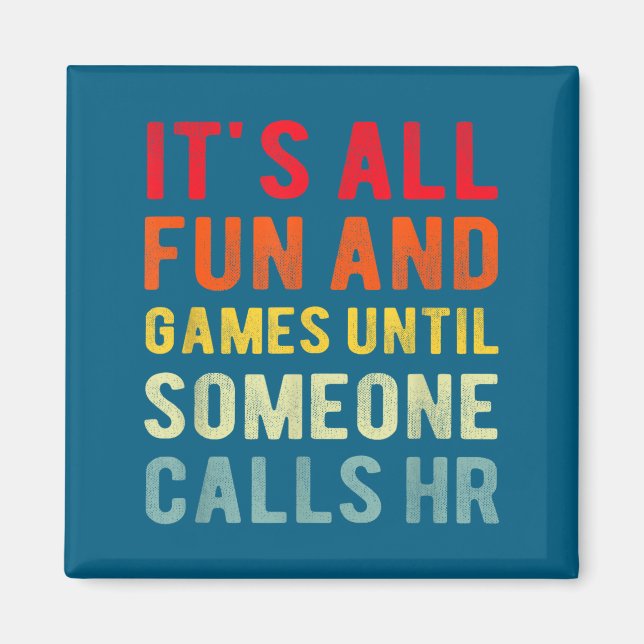Hr Funny It's All Fun And Games Hr Quotes Human Re Magnet (Front)