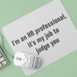 HR Human Resources Funny Humour Mousepad<br><div class="desc">This design was created from my one-of-a-kind fluid acrylic painting. It may be personalised by clicking the customise button and changing the name, initials or words. You may also change the text colour and style or delete the text for an image only design. Contact me at colorflowcreations@gmail.com if you with...</div>