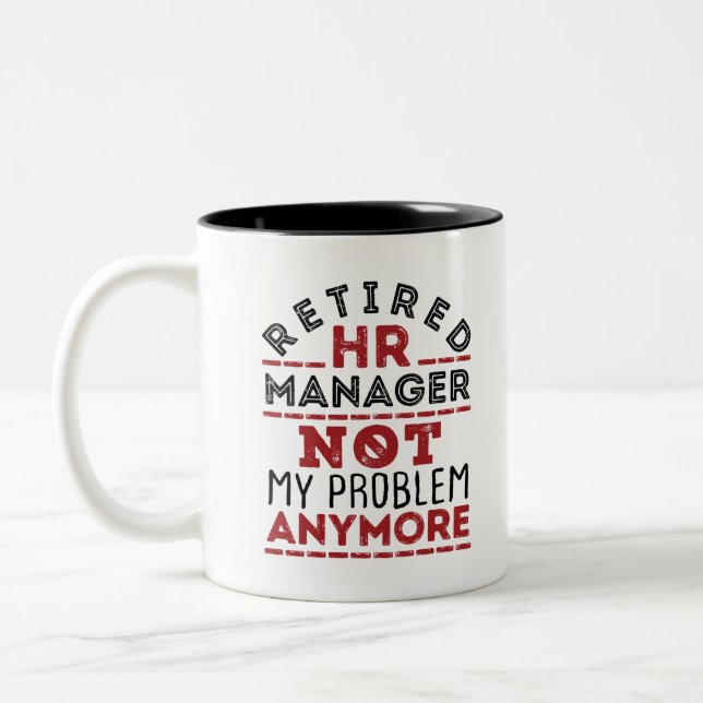 HR Manager Not My Problem Anymore Two-Tone Coffee Mug (Left)