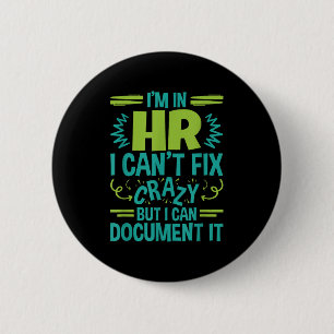 Hr Manager Professional In Hr Can't Fix Crazy Doen 6 Cm Round Badge