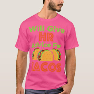 Hr Professionals Taco Will Give Hr Advice For Taco T-Shirt