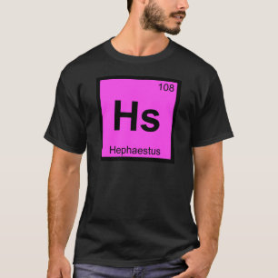 Hs - Hephaestus God Chemistry Periodic Table T-Shirt