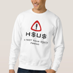 HSUS Is NOT Your Dog's Friend Sweatshirt