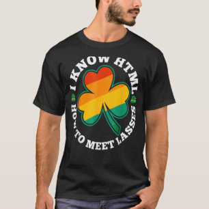 HTML How To Meet Lasses How To Meet Ladies Irish T-Shirt