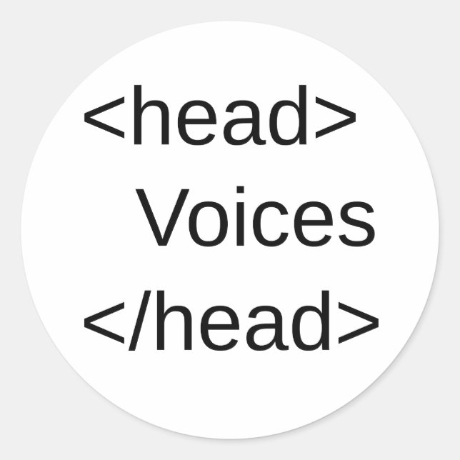 HTML-Voices in my </head> Classic Round Sticker (Front)