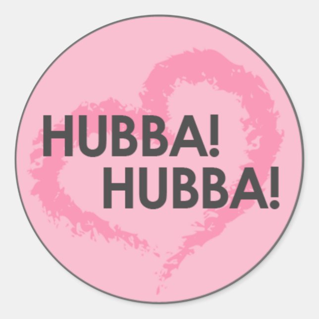 Hubba Hubba Classic Round Sticker (Front)