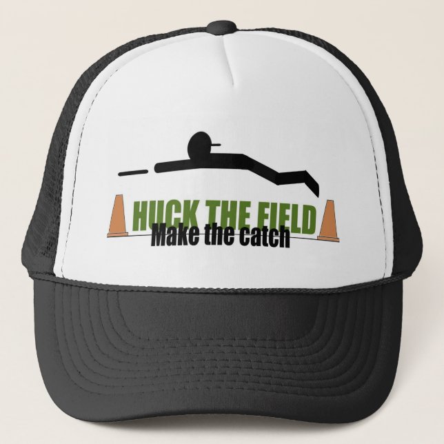 Huck the field, make the catch trucker hat (Front)