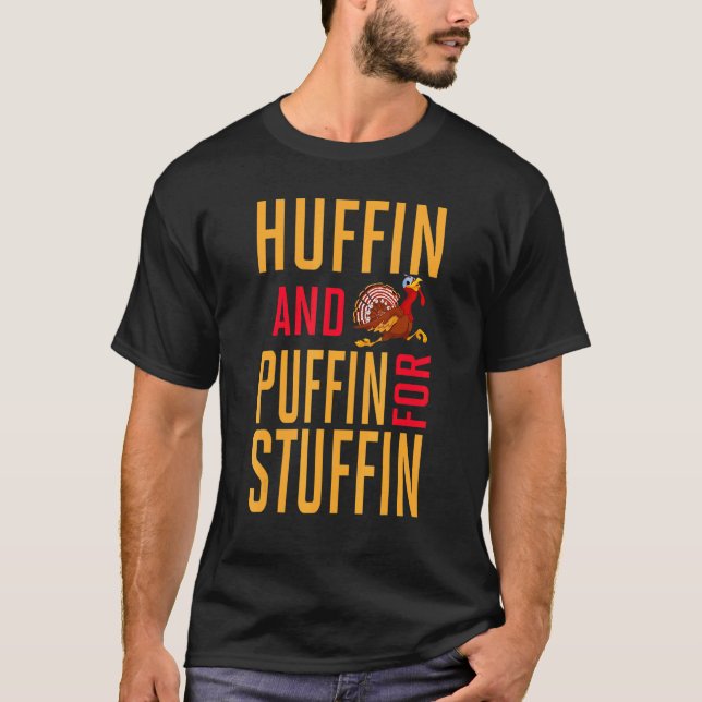 Huffin And Puffin For Stuffin Cute Turkey Thanksgi T-Shirt (Front)