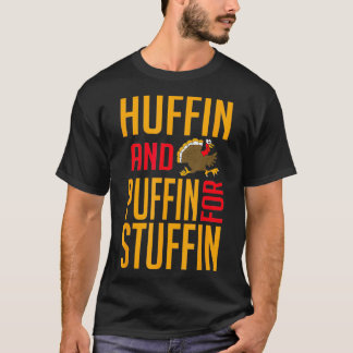 Huffin And Puffin For Stuffin Thanksgiving Fitness T-Shirt