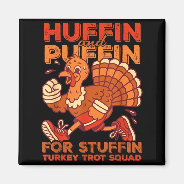 Huffin And Puffin For Stuffing Turkey Trot Squad  Magnet (Front)