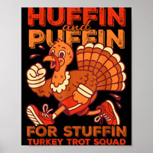 Huffin And Puffin For Stuffing Turkey Trot Squad  Poster