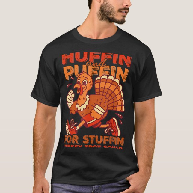 Huffin And Puffin For Stuffing Turkey Trot Squad  T-Shirt (Front)