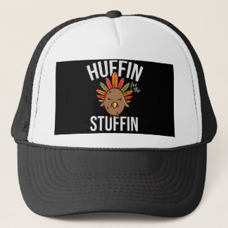 Huffin For The Stuffin Turkey Thanksgiving Trucker Hat