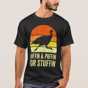 Huffin & Puffin For Stuffin Thanksgiving Marathon  T-Shirt