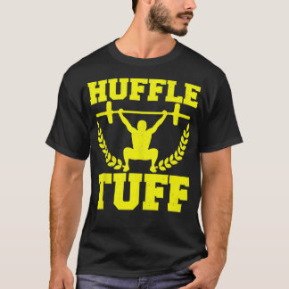 Huffle Tuff Funny Weightlifting Gym Memes  T-Shirt