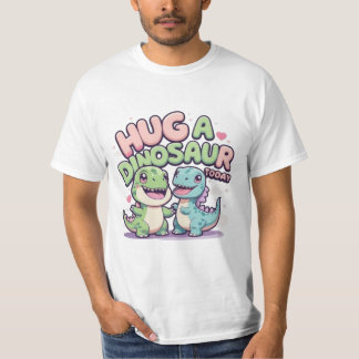 Hug a Dinosaur Today - Cute & Funny Kawaii Dino T-Shirt