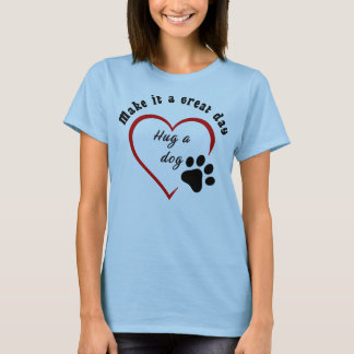 Hug a Dog T-Shirt