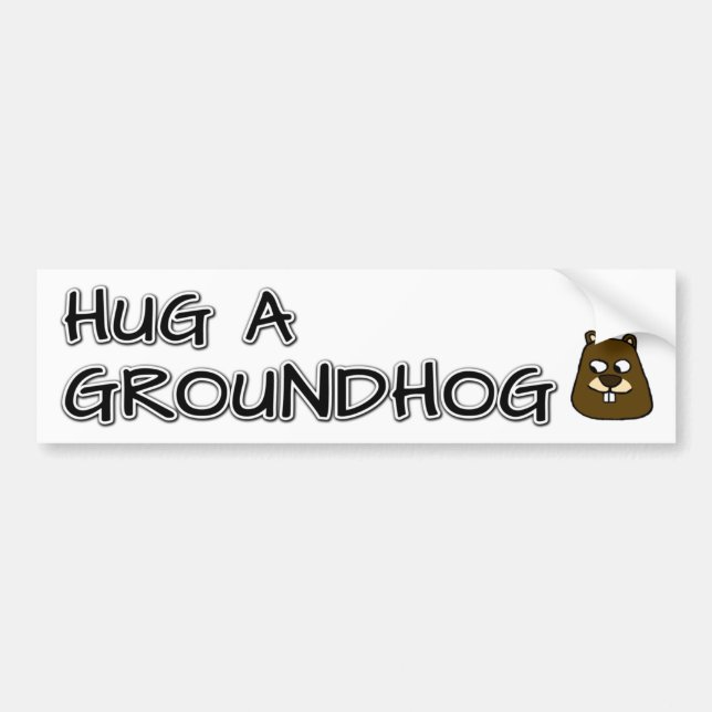 Hug a groundhog bumper sticker (Front)