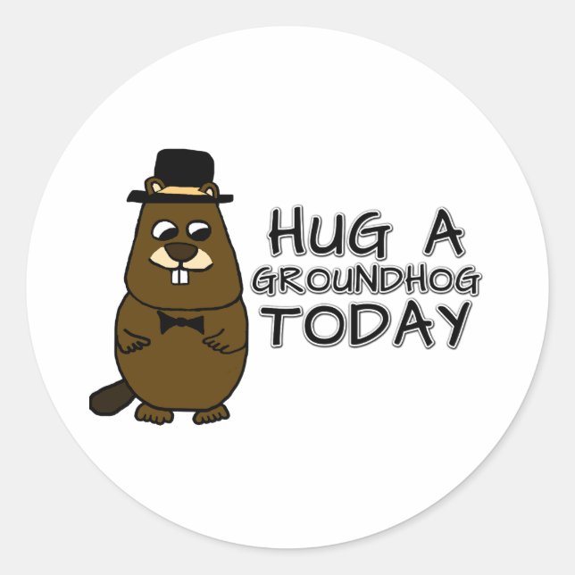 Hug a groundhog today classic round sticker (Front)