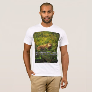 Hug a groundhog today. Get a rabies shot tomorrow. T-Shirt