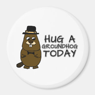 Hug a groundhog today magnet