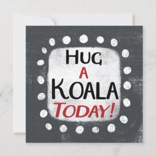 Hug A Koala Today Greeting Card