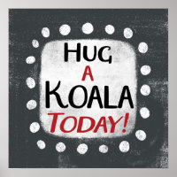 Hug A Koala Today Poster Wall Art