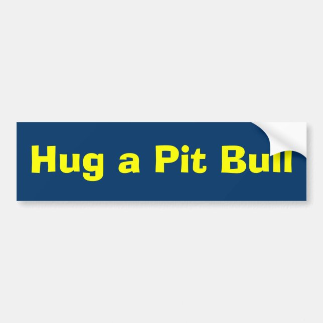 Hug a Pit Bull Bumper Sticker (Front)
