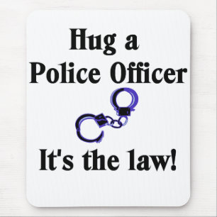 Hug a Police Officer Mouse Pad