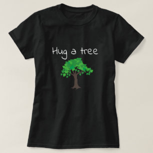 Hug a tree graphic and words T-Shirt